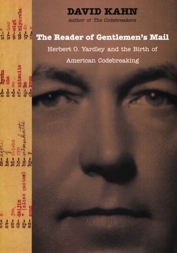 The Reader Of Gentlemen's Mail: Herbert O. Yardley and the Birth of American Codebreaking