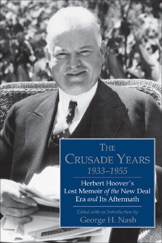 The Crusade Years, 1933-1955: Herbert Hoover's Lost Memoir