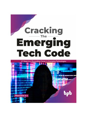 Cracking the Emerging Tech Code: 17 Steps to a Rewarding Career in Emerging Technologies (English Edition)