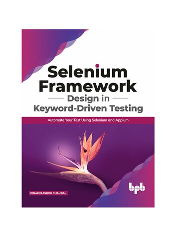 Selenium Framework Design in Keyword-Driven Testing: Automate Your Test Using Selenium and Appium (English Edition)
