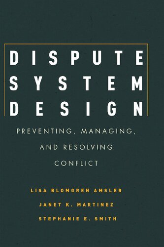 Dispute System Design: Preventing, Managing, and Resolving Conflict