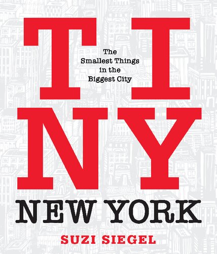 Tiny New York : the smallest things in the biggest city