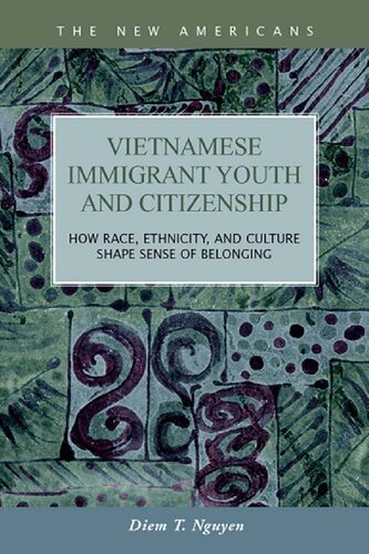 Vietnamese Immigrant Youth and Citizenship: How Race, Ethnicity, and Culture Shape Sense of Belonging