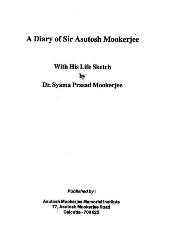 A diary of Sir Asutosh Mookerjee, with his life sketch