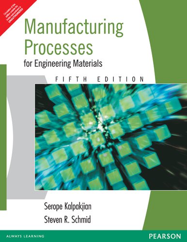 Manufacturing Processes for Engineering Materials