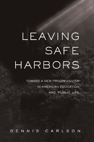 Leaving Safe Harbors: Toward a New Progressivism in American Education and Public Life