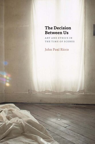 The Decision Between Us: Art and Ethics in the Time of Scenes