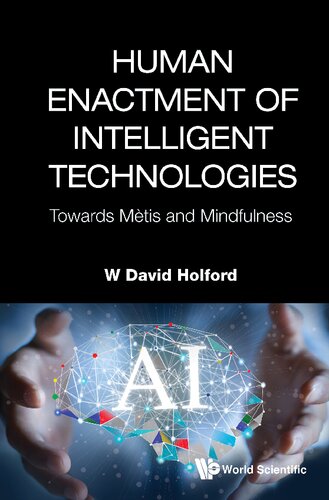 Human Enactment of Intelligent Technologies: Towards Mètis and Mindfulness