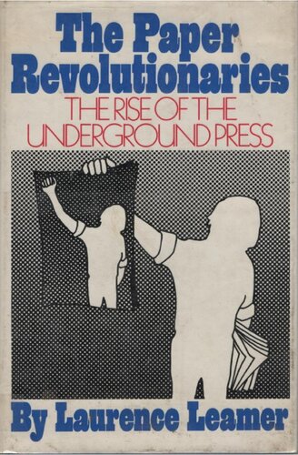 The Paper Revolutionaries: The Rise of the Underground Press