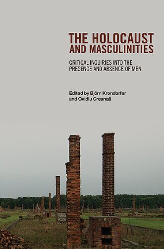 The Holocaust and Masculinities: Critical Inquiries into the Presence and Absence of Men