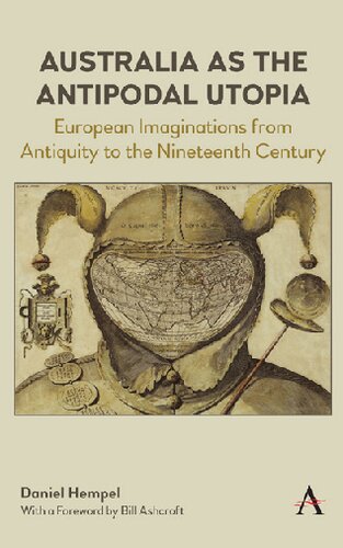 Australia as the Antipodal Utopia: European Imaginations From Antiquity to the Nineteenth Century