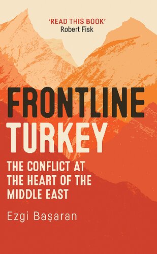 Frontline Turkey: The Conflict at the Heart of the Middle East