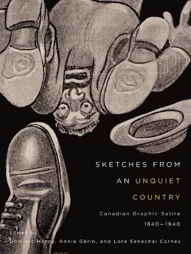 Sketches from an Unquiet Country: Canadian Graphic Satire, 1840-1940