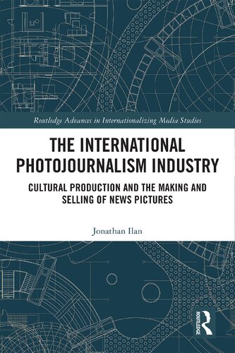 The International Photojournalism Industry: Cultural Production and the Making and Selling of News Pictures