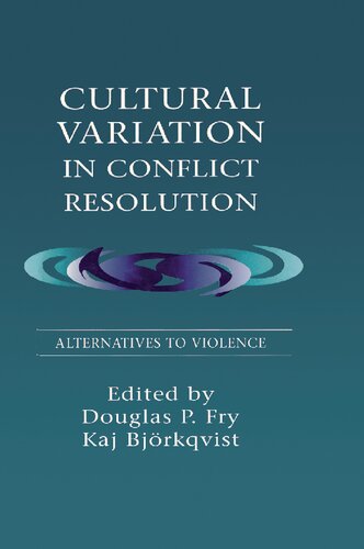 Cultural Variation in Conflict Resolution: Alternatives To Violence