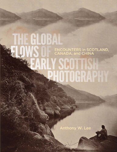 The Global Flows of Early Scottish Photography: Encounters in Scotland, Canada, and China
