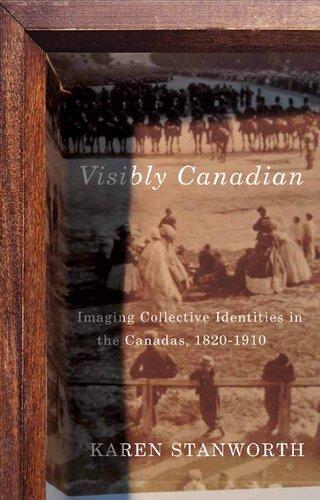 Visibly Canadian: Imaging Collective Identities in the Canadas, 1820-1910