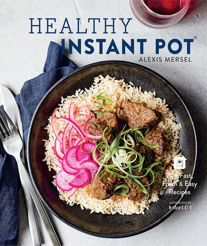 Healthy Instant Pot: 70+ Fast, Fresh & Easy Recipes