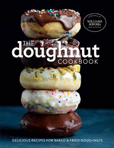 The Doughnut Cookbook: Williams-Sonoma: Easy Recipes for Baked and Fried Doughnuts