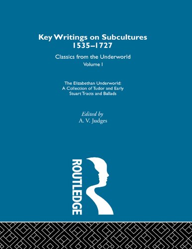 The Elizabethan Underworld - a collection of Tudor and Early Stuart Tracts and Ballads : Previously published 1930 and 1965.