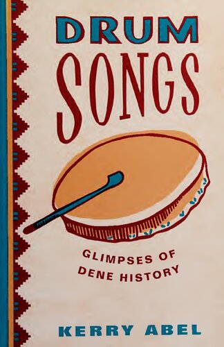 Drum Songs : Glimpses of Dene History