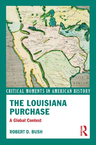 The Louisiana Purchase: American Domestic and Foreign Affairs in a Global Perspective