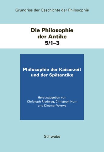 Die Philosophie der Antike 5/1-3: Die Philosophie der Kaiserzeit und der Spätantike