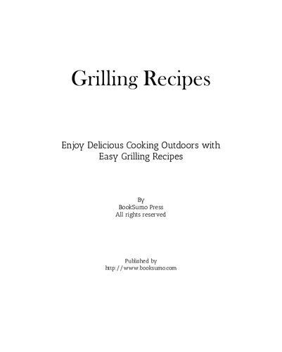 Grilling Recipes: Enjoy Delicious Cooking Outdoors with Easy Grilling Recipes