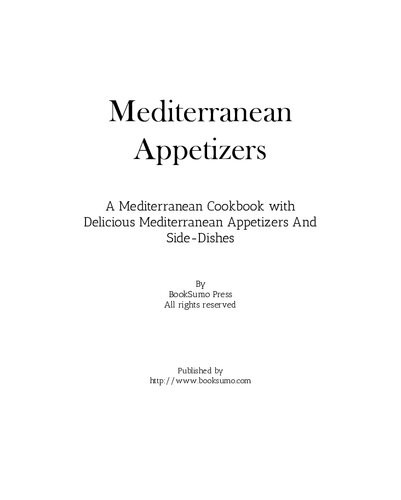 Mediterranean Appetizers: A Mediterranean Cookbook with Delicious Mediterranean Appetizers And Side-Dishes