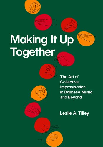 Making It Up Together: The Art of Collective Improvisation in Balinese Music and Beyond