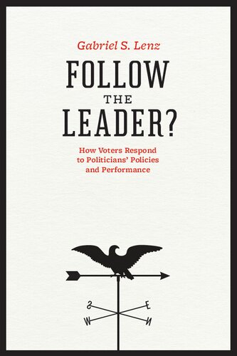 Follow the Leader?: How Voters Respond to Politicians' Policies and Performance