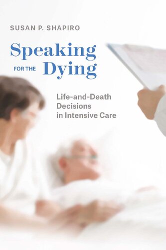 Speaking for the Dying: Life-and-Death Decisions in Intensive Care