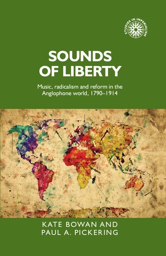 Sounds of liberty: Music, radicalism and reform in the Anglophone world, 1790–1914