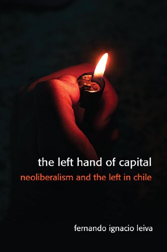 The Left Hand of Capital: Neoliberalism and the Left in Chile