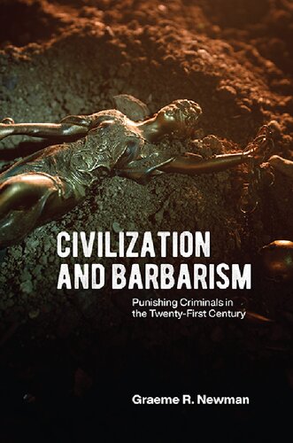 Civilization and Barbarism: Punishing Criminals in the Twenty-First Century