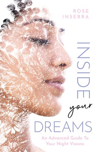 Inside Your Dreams: An Advanced Guide to Your Night Visions