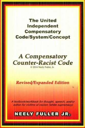 The United-Independent Compensatory Code/System/Concept Textbook: A Compensatory Counter-Racist Code