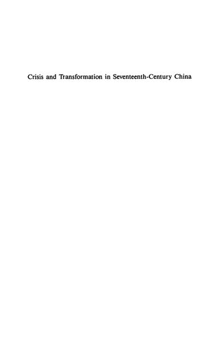 Crisis and Transformation in Seventeenth-Century China: Society, Culture, and Modernity in Li Yü's World