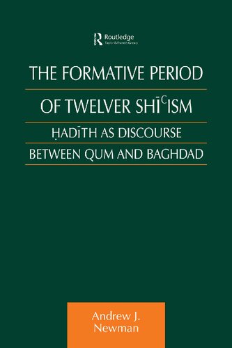 The Formative Period of Twelver Shicism: Hadith as Discourse Between Qum and Baghdad