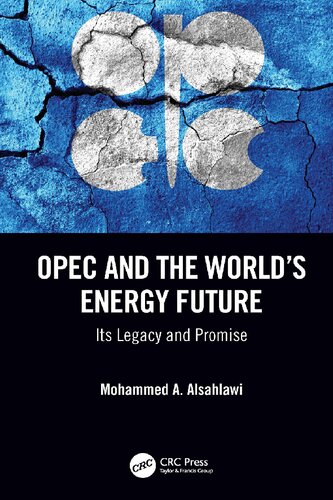 OPEC and the World’s Energy Future: Its Legacy and Promise