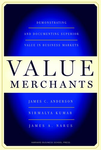 Value Merchants: Demonstrating and Documenting Superior Value in Business Markets