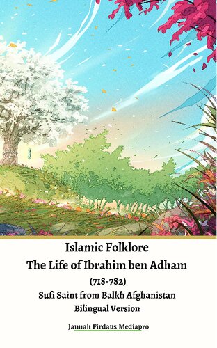 Islamic Folklore The Life of Ibrahim ben Adham (718-782) Sufi Saint from Balkh Afghanistan Bilingual Version