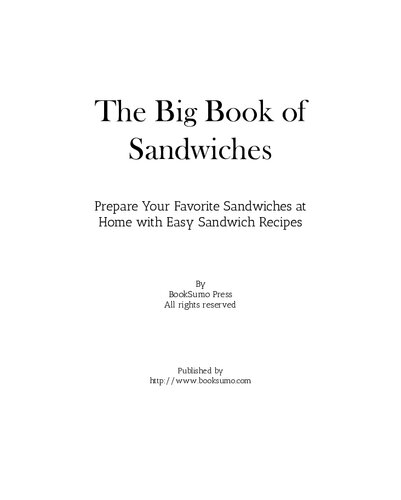 The Big Book of Sandwiches: Prepare Your Favorite Sandwiches at Home with Easy Sandwich Recipes