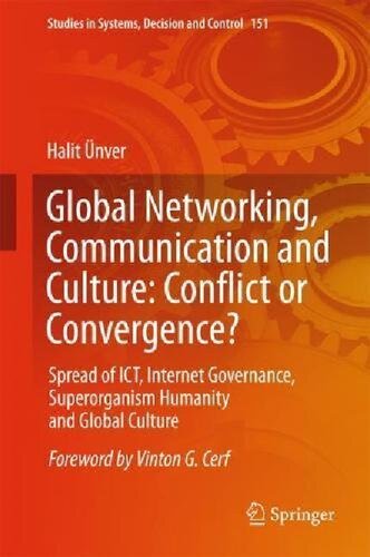 Global networking, communication and culture : conflict of convergence? : spread of ICT, Internet governance, superorganism humanity and global culture