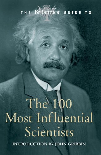 The Britannica Guide to The 100 Most Influential Scientists : The Most Important scientists from Ancient Greece to the Present day