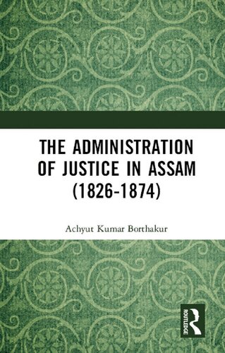 The Administration of Justice in Assam (1826-1874)