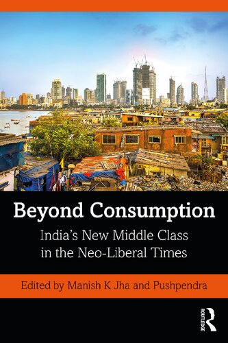 Beyond Consumption: India’s New Middle Class in the Neo-Liberal Times