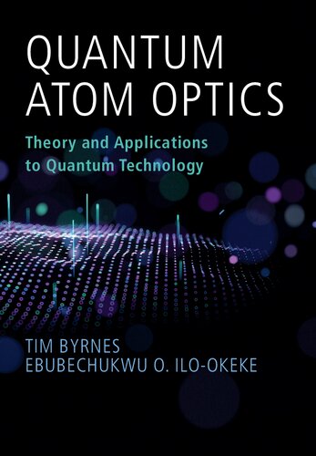 Quantum Atom Optics: Theory and Applications to Quantum Technology [color figures+hyperlinks]
