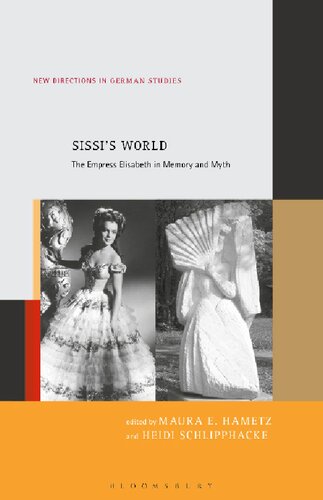Sissi’s World: The Empress Elisabeth in Memory and Myth