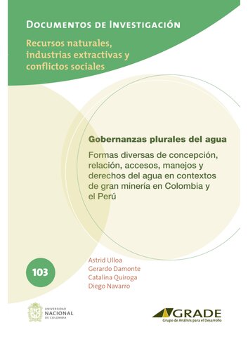 Gobernanzas plurales del agua: formas diversas de concepción, relación, accesos, manejos y derechos del agua en contextos de gran minería en Colombia y el Perú